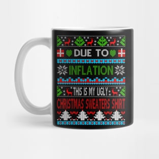 Xmas Due To Inflation This Is My Christmas Ugly Sweaters Gift Mug